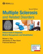 Multiple Sclerosis and Related Disorders: Clinical Guide to Diagnosis, Medical Management, and Rehabilitation, Second Ed di Robert J. Fox, Francois Bethoux edito da DEMOS HEALTH