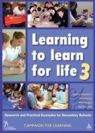 Learning to Learn for Life 3 di Rebecca Goodbourn, Tricia Hartley, Steve Higgins, Kate Wall edito da Bloomsbury Publishing PLC