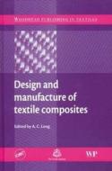 Design And Manufacture Of Textile Composites edito da Taylor & Francis Inc