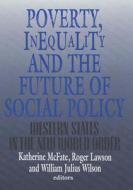 Poverty, Inequality, and the Future of Social Policy: Western States in the New World Order di Katherines McFare edito da RUSSELL SAGE FOUND