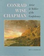 Conrad Wise Chapman: Artist and Solider of the Confederacy di Ben Bassham edito da KENT STATE UNIV PR