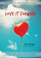 Love It Forward di Jeff Brown edito da ENREALMENT PR