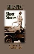 Milspec Short Stories di Carl L. Adams edito da Dream Weaver Ministries, LLC