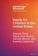 Equity for Children in the United States di Shantel Meek, Evandra Catherine, Xigrid Soto Boykin, Darielle Blevins edito da CAMBRIDGE