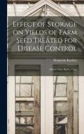 Effect of Storage on Yields of Farm Seed Treated for Disease Control: Wheat, Oats, Barley, Corn di Benjamin Koehler edito da LIGHTNING SOURCE INC