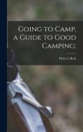 Going to Camp, a Guide to Good Camping; di Helen L. Beck edito da LIGHTNING SOURCE INC