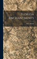 Florida Enchantments di A. W. Dimock edito da LEGARE STREET PR