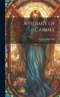 A Hermit of Carmel di George Santayana edito da LEGARE STREET PR