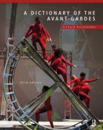 A Dictionary Of The Avant-Gardes di Richard Kostelanetz edito da Taylor & Francis Ltd