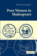 Poor Women in Shakespeare di Fiona Mcneill edito da Cambridge University Press