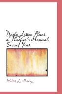 Daily Lesson Plans A Teacher's Manual Second Year di Walter L Hervey edito da Bibliolife