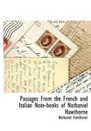 Passages from the French and Italian Note-Books of Nathaniel Hawthorne di Nathaniel Hawthorne edito da BCR (BIBLIOGRAPHICAL CTR FOR R