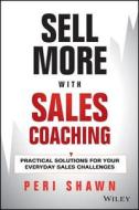 Sell More with Sales Coaching di Shawn edito da John Wiley & Sons