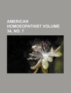 American Homoeopathist Volume 34, No. 7 di Books Group edito da Rarebooksclub.com