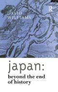 Japan: Beyond the End of History di David Williams edito da Taylor & Francis Ltd