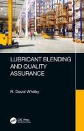 Lubricant Blending and Quality Assurance di R. David Whitby edito da Taylor & Francis Ltd