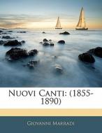 Nuovi Canti: 1855-1890 di Giovanni Marradi edito da Nabu Press