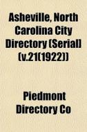 Asheville, North Carolina City Directory di Piedmont Directory Co edito da General Books