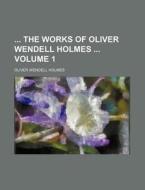 The Works Of Oliver Wendell Holmes di Oliver Wendell Holmes edito da Rarebooksclub.com