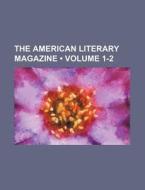 The American Literary Magazine (volume 1-2) di Books Group edito da General Books Llc