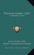 Thomas Kirby Cree: A Memorial (1914) edito da Kessinger Publishing