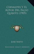Cervantes y El Autor del Falso Quijote (1905) di Jose Nieto edito da Kessinger Publishing