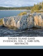 Rhode Island Land Evidences, Vol. I, 1648-1696, Abstracts di Dorothy Worthington edito da Nabu Press