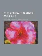 The Medical Examiner Volume 5; A Monthly Record of Medical Science di Books Group edito da Rarebooksclub.com