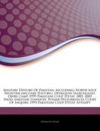 Military History Of Pakistan, Including: di Hephaestus Books edito da Hephaestus Books