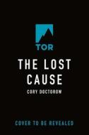 The Lost Cause di Cory Doctorow edito da TOR BOOKS