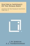 Electrical Impedance of the Human Body: Journal of the Franklin Institute, V220, No. 5 di J. W. Horton, A. C. Vanravenswaay edito da Literary Licensing, LLC