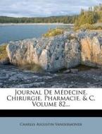Journal De Medecine, Chirurgie, Pharmacie, & C, Volume 82... di Charles Augustin Vandermonde edito da Nabu Press