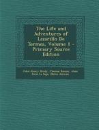Life and Adventures of Lazarillo de Tormes, Volume 1 di John Henry Brady, Thomas Roscoe, Alain Rene Le Sage edito da Nabu Press