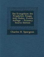 Das Evangelium Des Propheten Jesajas. Acht Reden. Zweite Auflage. di Charles H. Spurgeon edito da Nabu Press