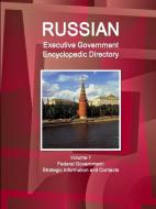 Russian Executive Government Encyclopedic Directory Volume 1 Federal Government di Inc. Ibp edito da Lulu.com