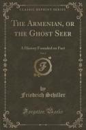 The Armenian, Or The Ghost Seer, Vol. 2 di Friedrich Schiller edito da Forgotten Books