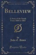 Belleview di John E Davis edito da Forgotten Books