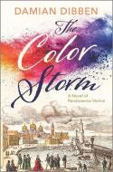 The Color Storm: A Novel of Renaissance Venice di Damian Dibben edito da HANOVER SQUARE