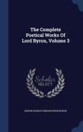 The Complete Poetical Works Of Lord Byron; Volume 3 edito da Sagwan Press