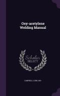 Oxy-acetylene Welding Manual di Lorn Campbell edito da Palala Press