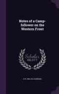 Notes Of A Camp-follower On The Western Front di E W 1866-1921 Hornung edito da Palala Press