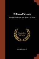 El Piano Parlante: Juguete Comico En Tres Actos y En Verso di Enrique Gaspar edito da Pinnacle Press