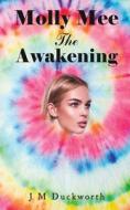 Molly Mee The Awakening di J. M. Duckworth edito da AUSTIN MACAULEY
