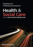 Preparing for Professional Practice in Health and Social Care di Anita Atwal edito da Wiley-Blackwell
