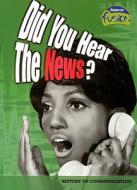 Did You Hear the News?: History of Communication di Allison Lassieur edito da Raintree