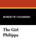 The Girl Philippa di Robert W. Chambers edito da Wildside Press