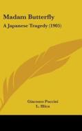 Madam Butterfly: A Japanese Tragedy (1905) di Giacomo Puccini edito da Kessinger Publishing