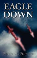 Eagle Down di Richard L Fletcher edito da America Star Books