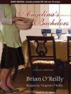 Angelina's Bachelors: A Novel, with Food di Brian O'Reilly edito da Tantor Audio
