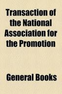 Transaction Of The National Association For The Promotion di Unknown Author, Books Group edito da General Books Llc